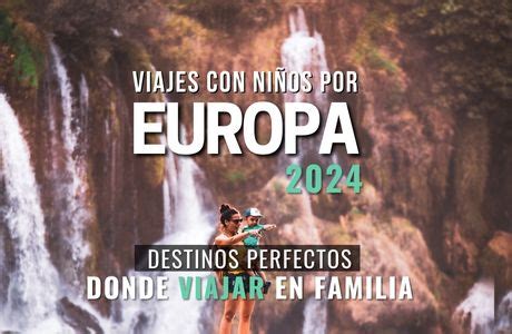 viajes con niños europa|Viajes con niños por Europa 2025。